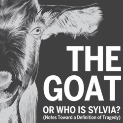 The Goat, or Who is Sylvia? (Notes toward a definition of tragedy)