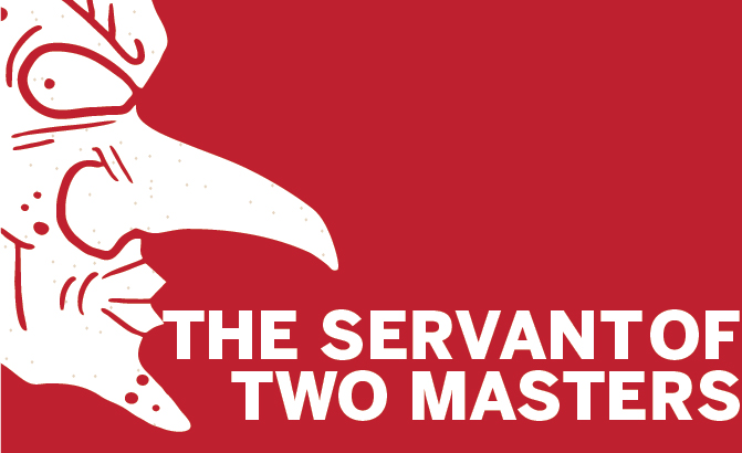 The Servant of Two Masters