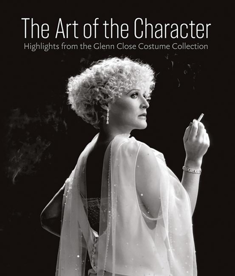 Art of the Character: Highlights from the Glenn Close Costume Collection [Book Chapter]